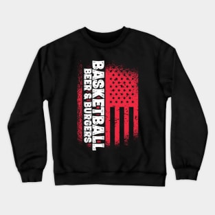 Basketball Beer And Burgers - US Flag design Crewneck Sweatshirt